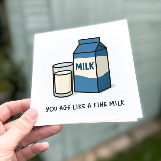 Funny Rude Birthday Card: You Age Like Fine Milk - Cheeky Banter