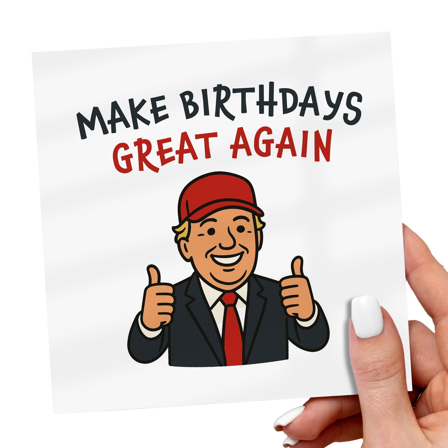 Funny Trump Birthday Card, Make Birthdays Great Again Joke, Political Humour Greeting Card for Him or Her, Rude Birthday Card