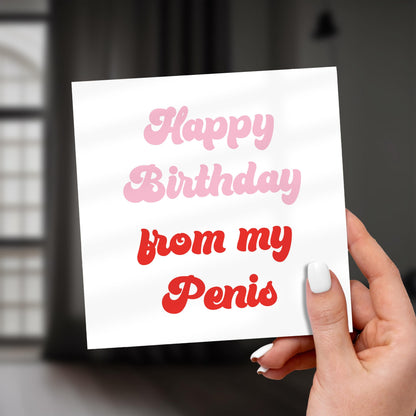 Hand holding a card with 'Happy Birthday from my Penis' text.