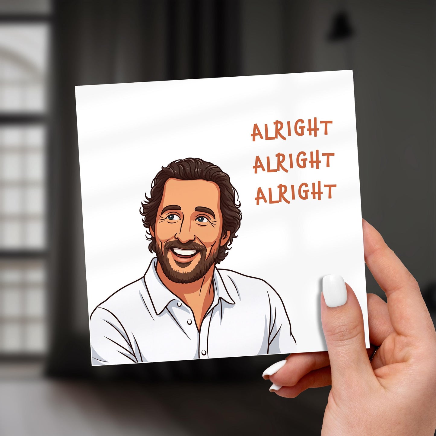 Funny Birthday Card for Him, Alright Alright Alright Meme Card, Matthew McConaughey Card, Pop Culture Card for Friend or Boyfriend