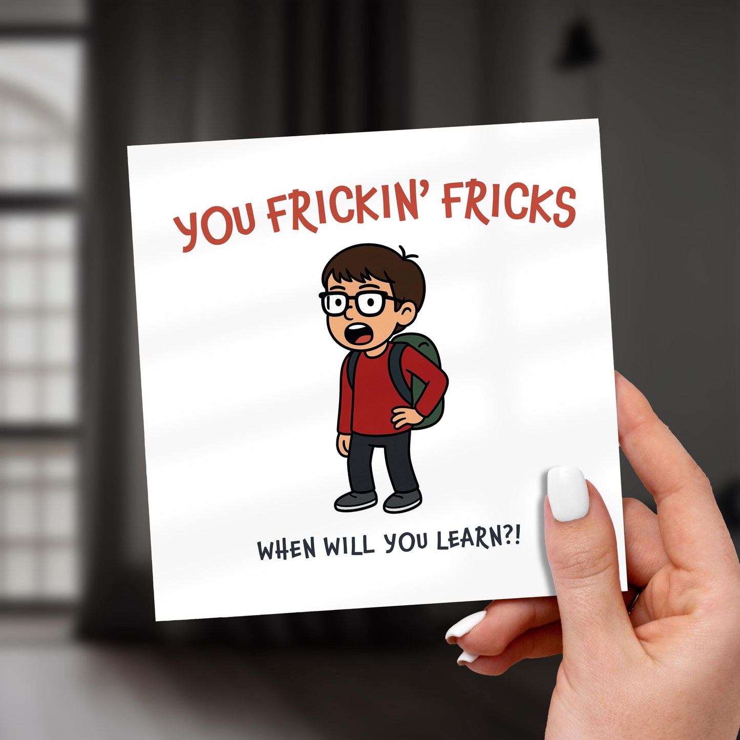 Funny Meme Greeting Card: You Frickin' Fricks Viral Rant