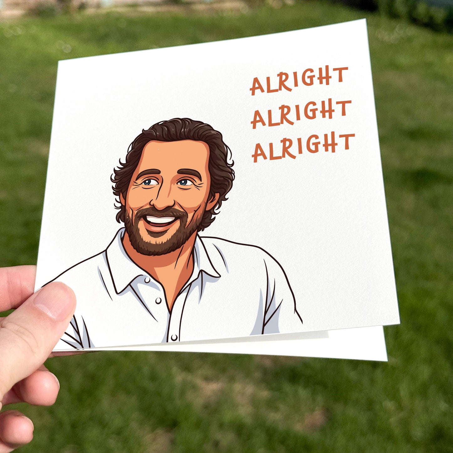 Funny Birthday Card for Him, Alright Alright Alright Meme Card, Matthew McConaughey Card, Pop Culture Card for Friend or Boyfriend