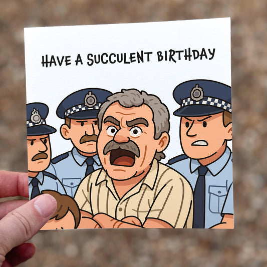 Succulent Birthday Card: Funny Aussie Police Meme Card