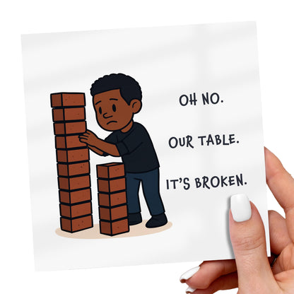 Cartoon of a person building a wall with bricks, holding a sign saying 'Oh no. Our table. It's broken.'