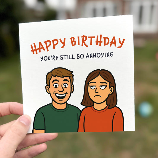 Funny Sarcastic Birthday Card: Annoying Brother, Husband, Boyfriend