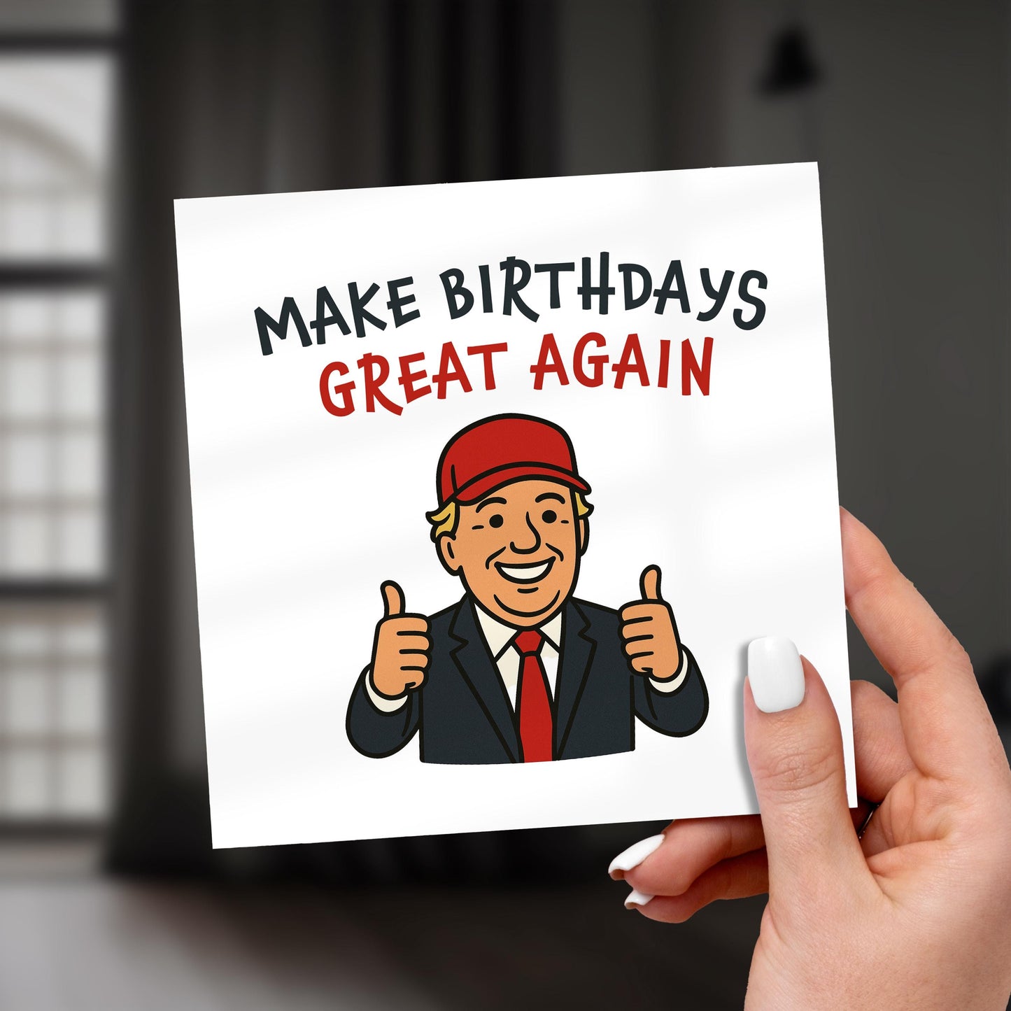 Funny Trump Birthday Card, Make Birthdays Great Again Joke, Political Humour Greeting Card for Him or Her, Rude Birthday Card