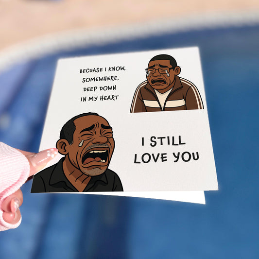 Funny Anniversary Card: Vine Meme Crying Man - I Still Love You