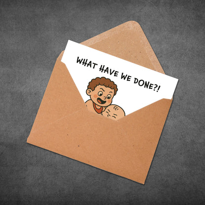 Envelope with a card inside featuring cartoon characters and text 'What Have We Done?!' on a dark gray background.