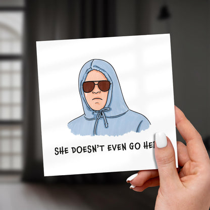 Funny Birthday Card: Mean Girls Quote - She Doesn't Even Go Here