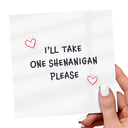 One Shenanigan Please – Friendship Card