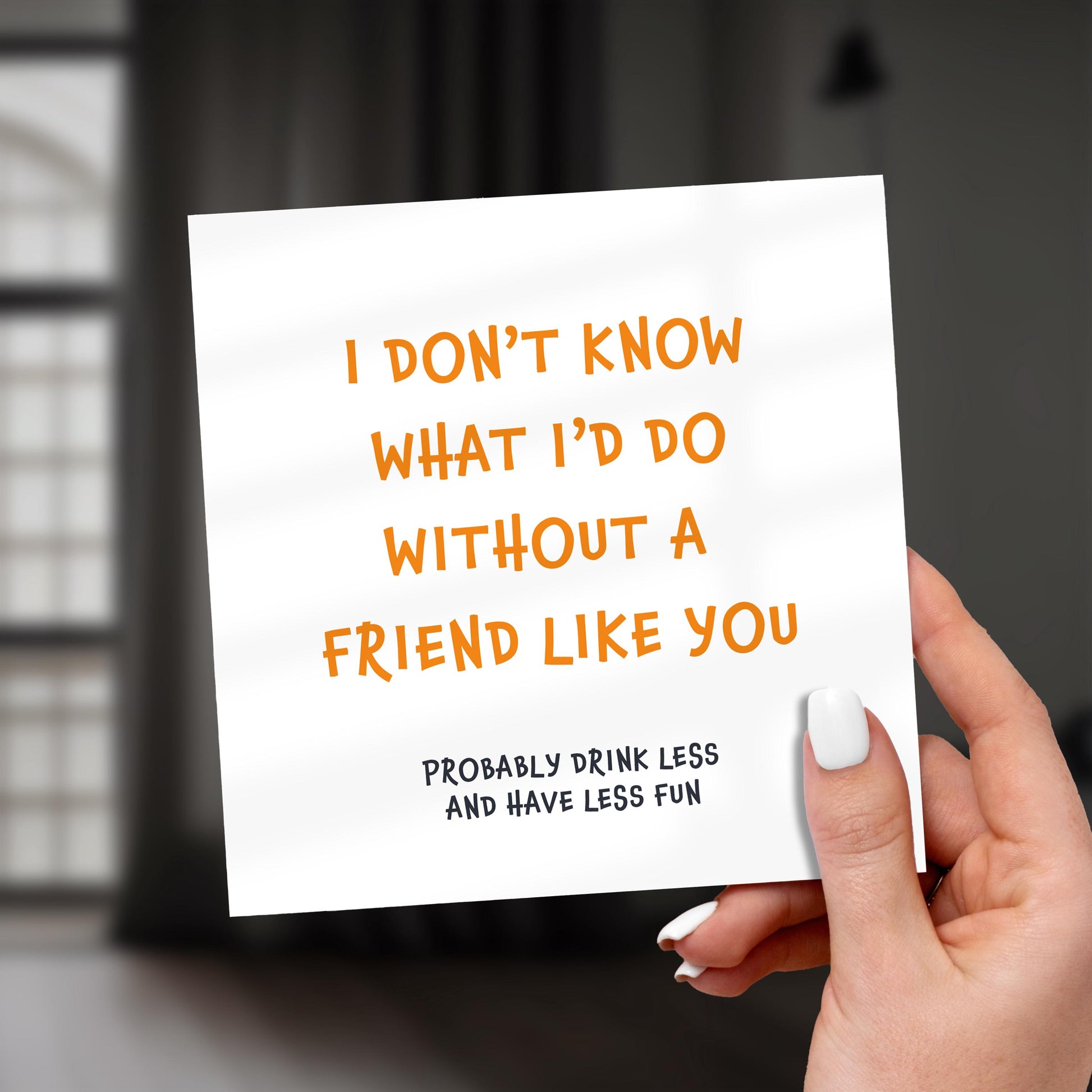 Friend Like You – Funny Friendship Card